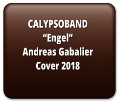CALYPSOBAND  “Engel”Andreas Gabalier Cover 2018
